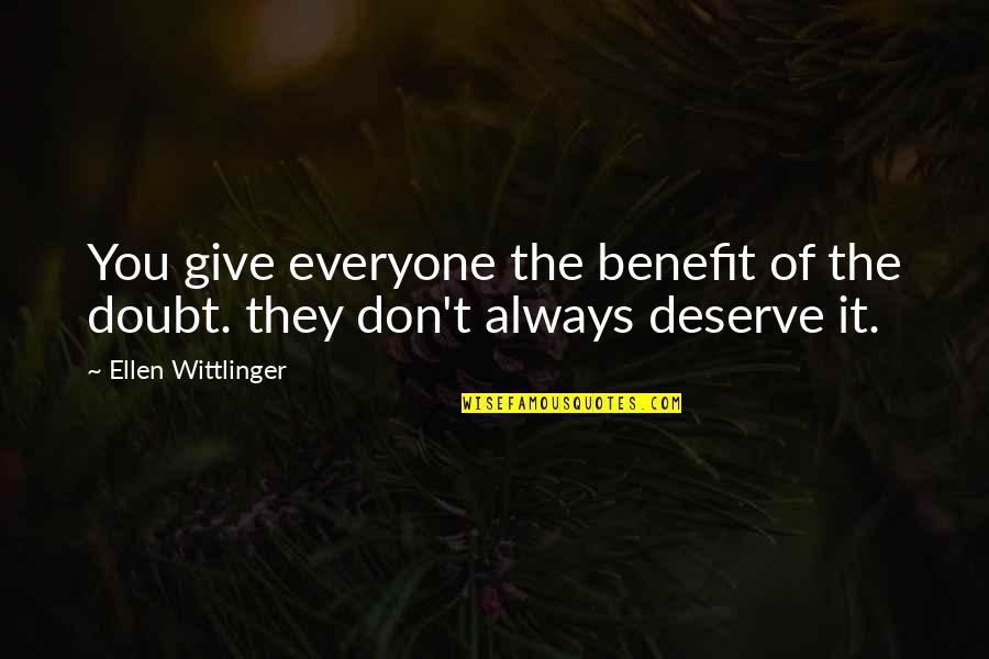 Benefit Of The Doubt Quotes By Ellen Wittlinger: You give everyone the benefit of the doubt.