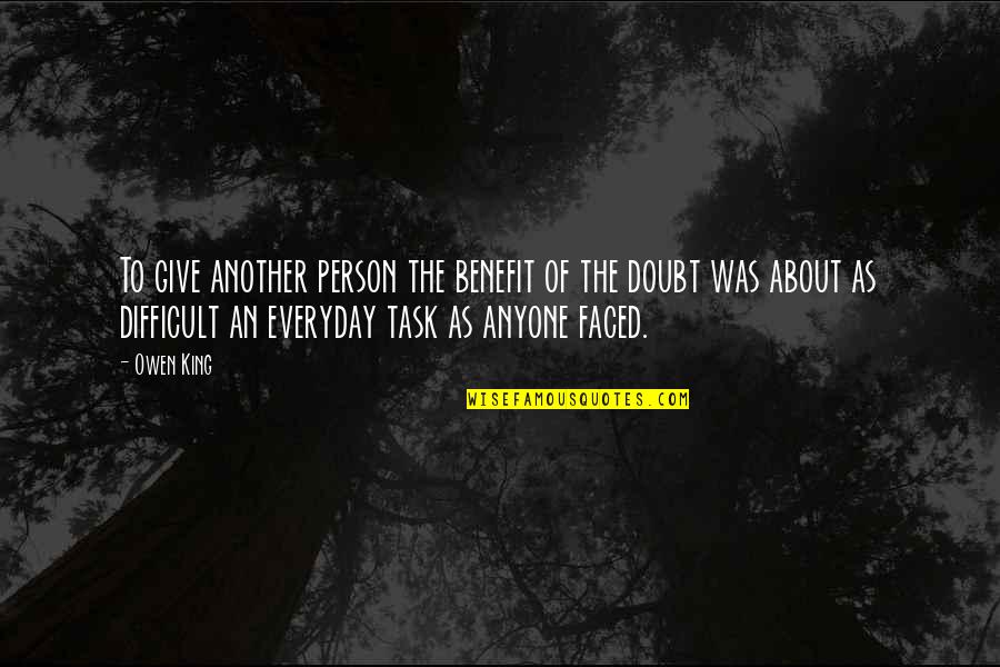 Benefit Of The Doubt Quotes By Owen King: To give another person the benefit of the