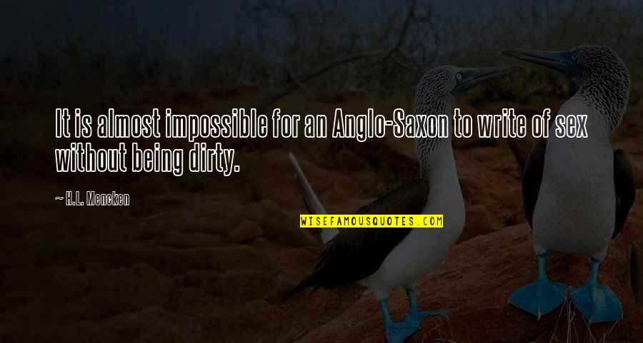 Benefits In Hand Quotes By H.L. Mencken: It is almost impossible for an Anglo-Saxon to