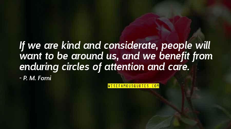 Benefits In Kind Quotes By P. M. Forni: If we are kind and considerate, people will