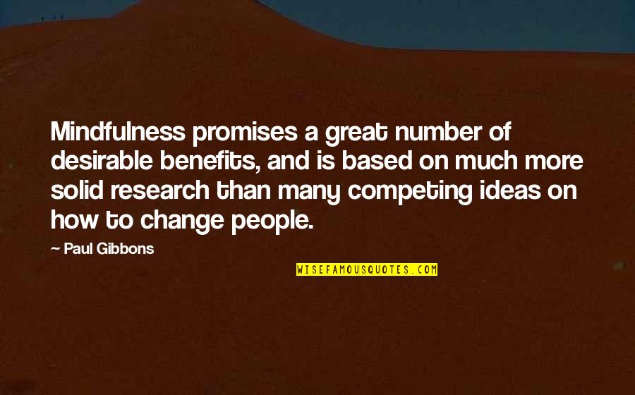 Benefits Of Change Quotes By Paul Gibbons: Mindfulness promises a great number of desirable benefits,