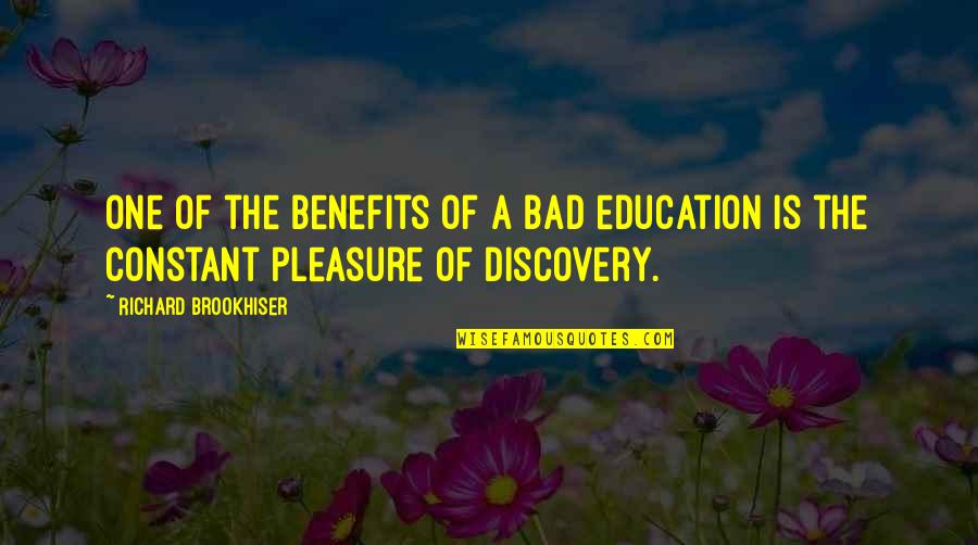 Benefits Of Education Quotes By Richard Brookhiser: One of the benefits of a bad education