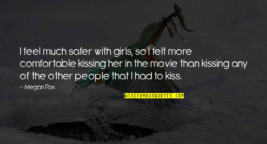 Benefits Of Elearning Quotes By Megan Fox: I feel much safer with girls, so I Benefits Of Elearning Quotes By Megan Fox: I feel much safer with girls, so I