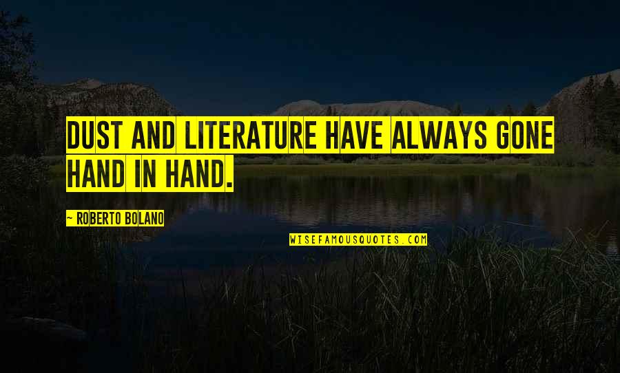 Benefits Of Honey Quotes By Roberto Bolano: Dust and literature have always gone hand in Benefits Of Honey Quotes By Roberto Bolano: Dust and literature have always gone hand in