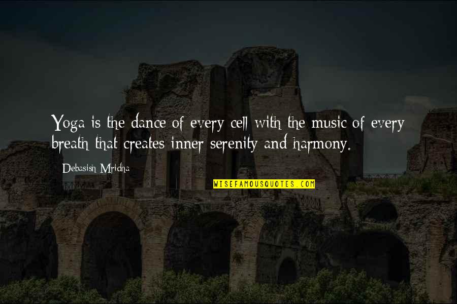 Benefits Of Music Quotes By Debasish Mridha: Yoga is the dance of every cell with