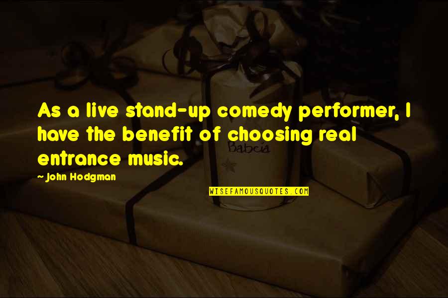 Benefits Of Music Quotes By John Hodgman: As a live stand-up comedy performer, I have
