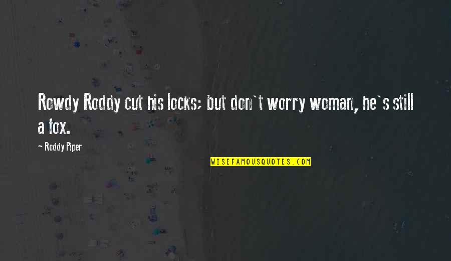 Benefits Of Outsourcing Quotes By Roddy Piper: Rowdy Roddy cut his locks; but don't worry