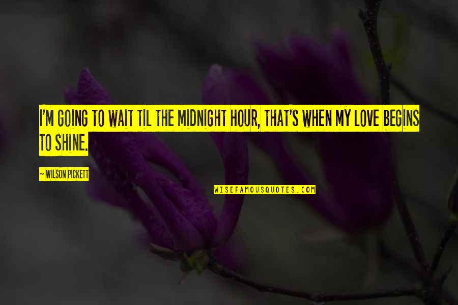 Benefits Of Outsourcing Quotes By Wilson Pickett: I'm going to wait til the midnight hour,