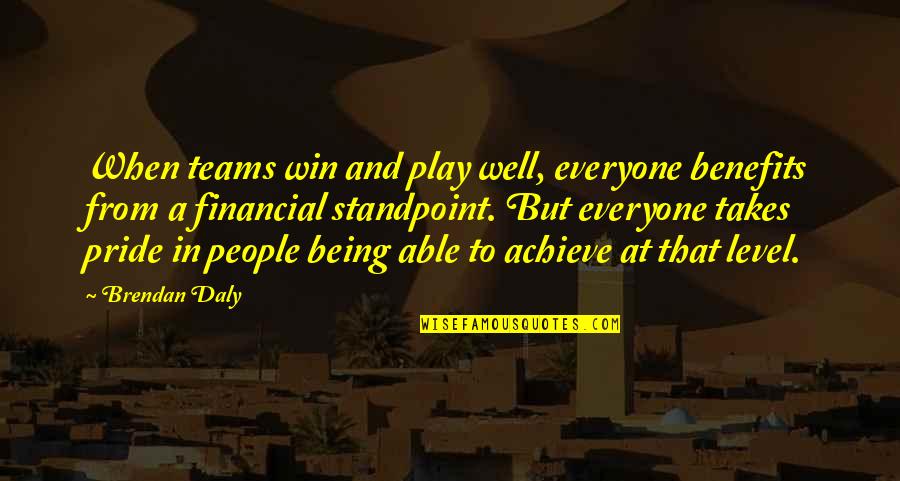 Benefits Of Play Quotes By Brendan Daly: When teams win and play well, everyone benefits