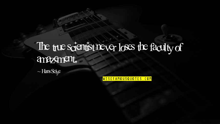Benefits Of Puzzles Quotes By Hans Selye: The true scientist never loses the faculty of