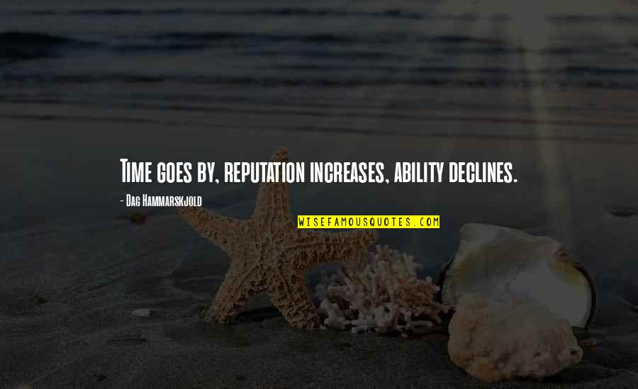 Benefits Of Singing Quotes By Dag Hammarskjold: Time goes by, reputation increases, ability declines. Benefits Of Singing Quotes By Dag Hammarskjold: Time goes by, reputation increases, ability declines.