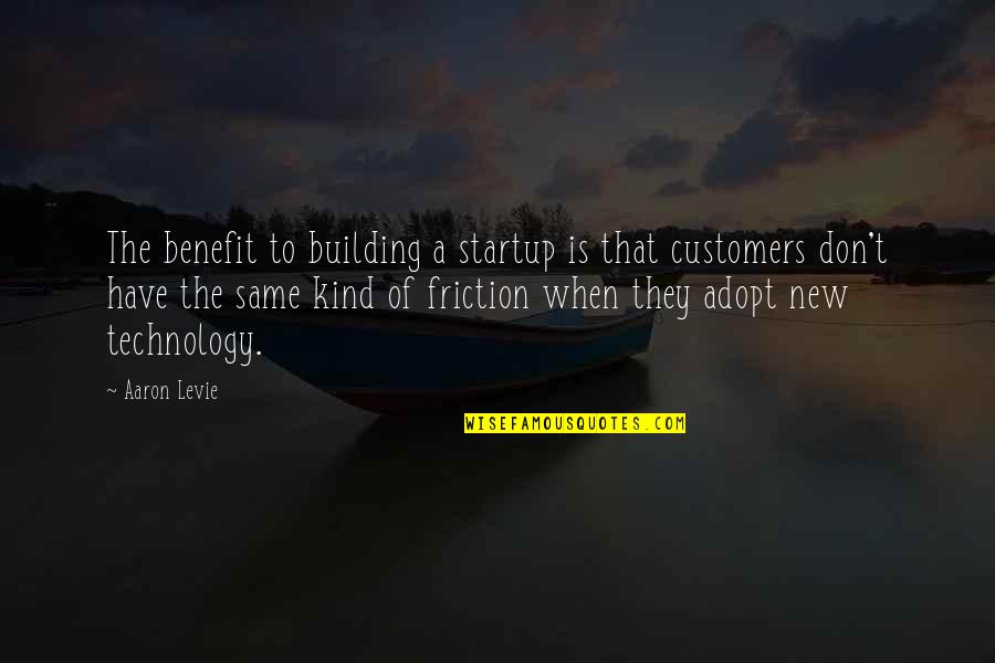 Benefits Of Technology Quotes By Aaron Levie: The benefit to building a startup is that