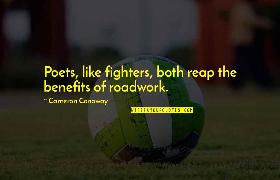 Benefits Of Training Quotes By Cameron Conaway: Poets, like fighters, both reap the benefits of