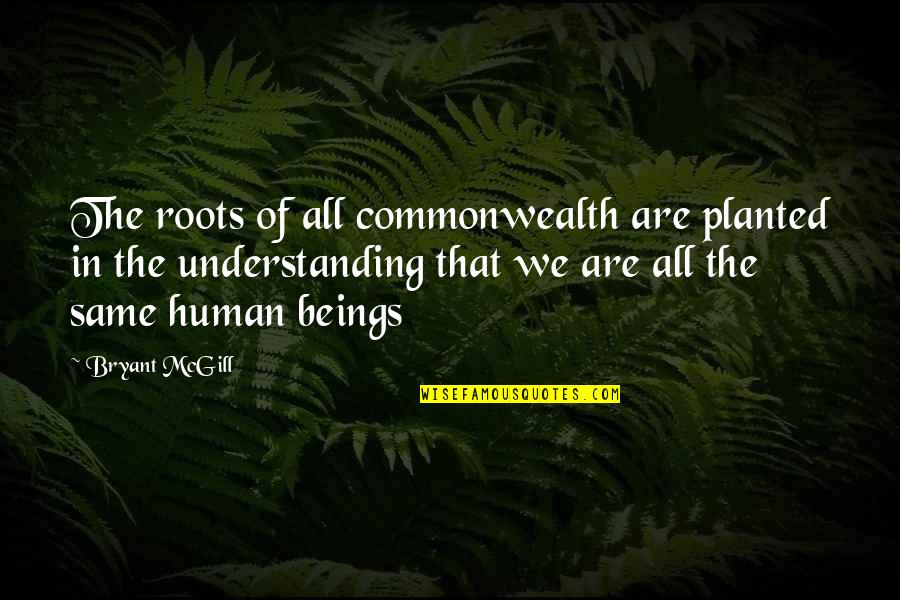 Benefits Of Yoga Quotes By Bryant McGill: The roots of all commonwealth are planted in