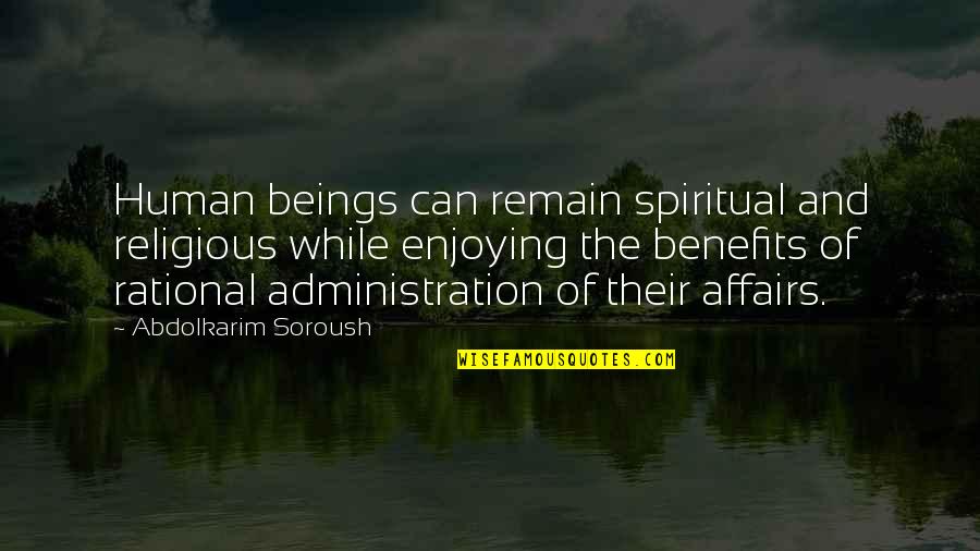 Benefits Quotes By Abdolkarim Soroush: Human beings can remain spiritual and religious while