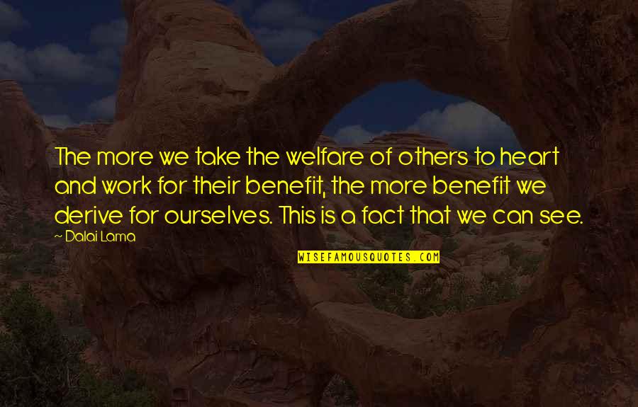 Benefits Quotes By Dalai Lama: The more we take the welfare of others