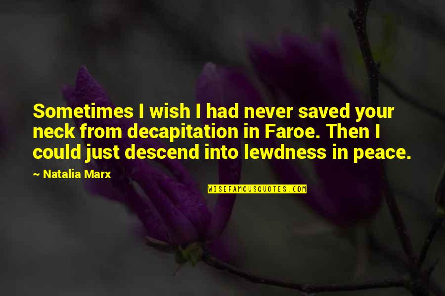 Benefits Quotes By Natalia Marx: Sometimes I wish I had never saved your