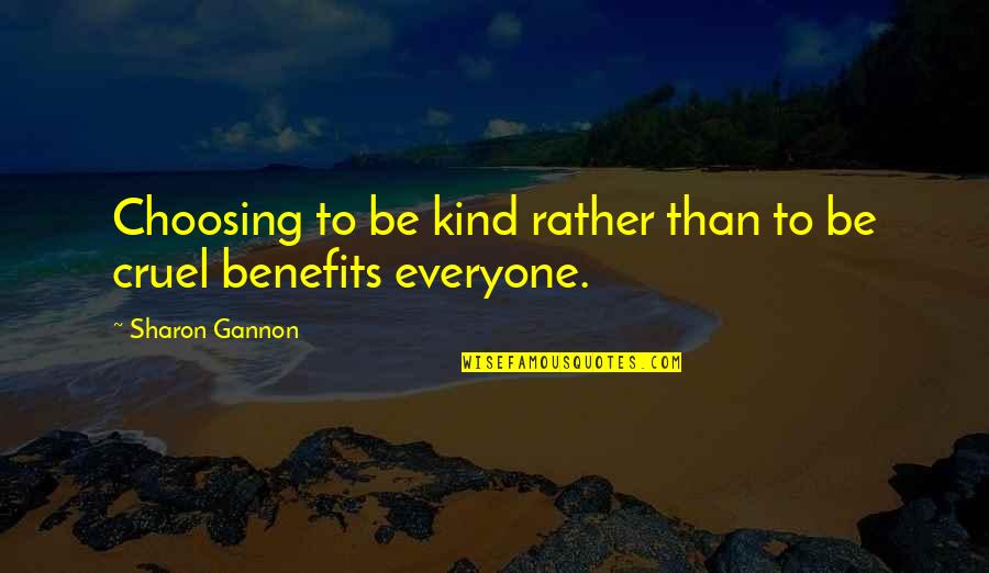 Benefits Quotes By Sharon Gannon: Choosing to be kind rather than to be