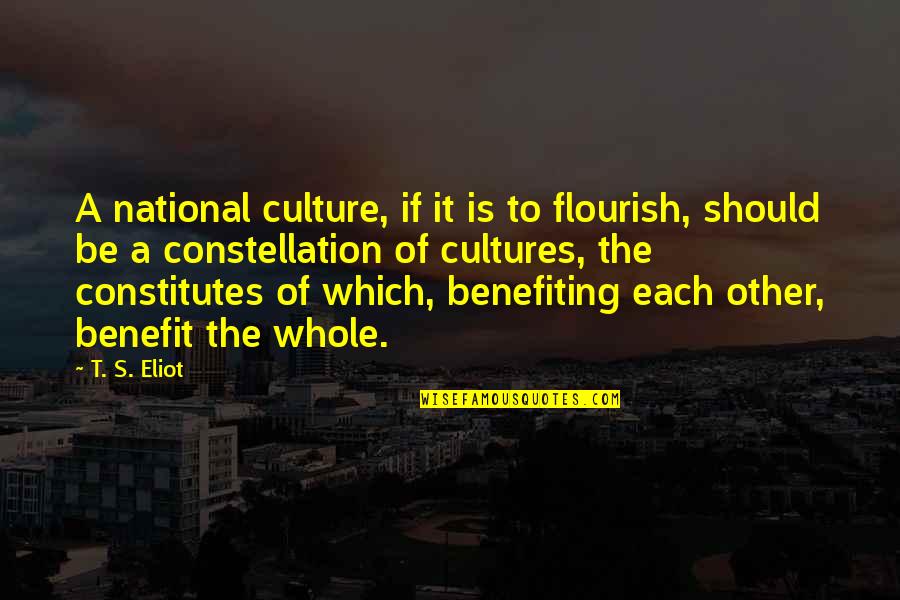 Benefits Quotes By T. S. Eliot: A national culture, if it is to flourish,