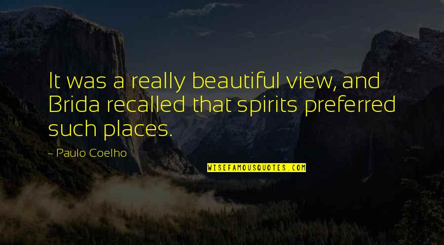 Benefitted Dictionary Quotes By Paulo Coelho: It was a really beautiful view, and Brida Benefitted Dictionary Quotes By Paulo Coelho: It was a really beautiful view, and Brida