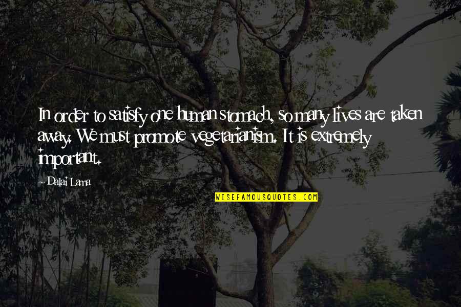 Beneful Recall Quotes By Dalai Lama: In order to satisfy one human stomach, so