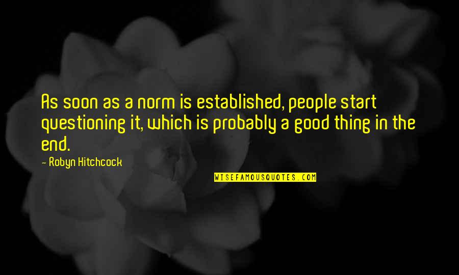 Benelli Nova Quotes By Robyn Hitchcock: As soon as a norm is established, people Benelli Nova Quotes By Robyn Hitchcock: As soon as a norm is established, people