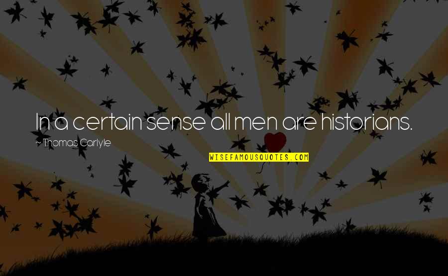 Benelli Nova Quotes By Thomas Carlyle: In a certain sense all men are historians. Benelli Nova Quotes By Thomas Carlyle: In a certain sense all men are historians.