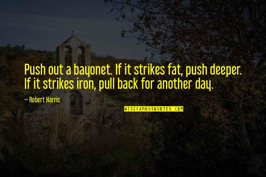 Benemerito Translate Quotes By Robert Harris: Push out a bayonet. If it strikes fat, Benemerito Translate Quotes By Robert Harris: Push out a bayonet. If it strikes fat,