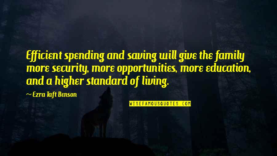 Benesch Cleveland Quotes By Ezra Taft Benson: Efficient spending and saving will give the family