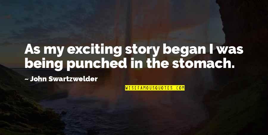 Benetar Quotes By John Swartzwelder: As my exciting story began I was being