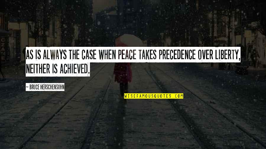 Benets Cambridge Quotes By Bruce Herschensohn: As is always the case when peace takes Benets Cambridge Quotes By Bruce Herschensohn: As is always the case when peace takes