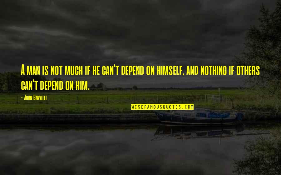 Benetti Pools Quotes By John Banville: A man is not much if he can't Benetti Pools Quotes By John Banville: A man is not much if he can't