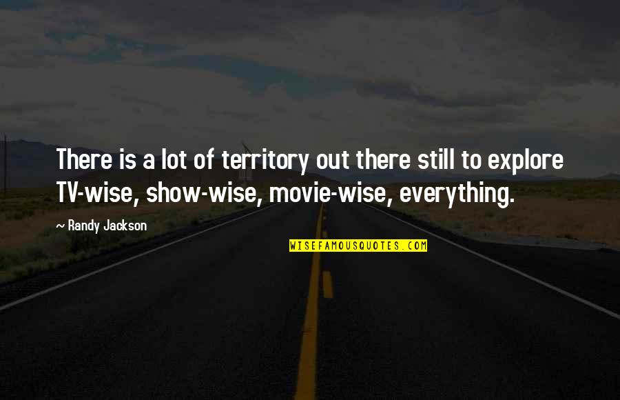 Benevides Cary Quotes By Randy Jackson: There is a lot of territory out there