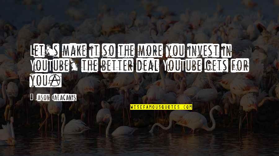 Benevolece Quotes By Jason Calacanis: Let's make it so the more you invest