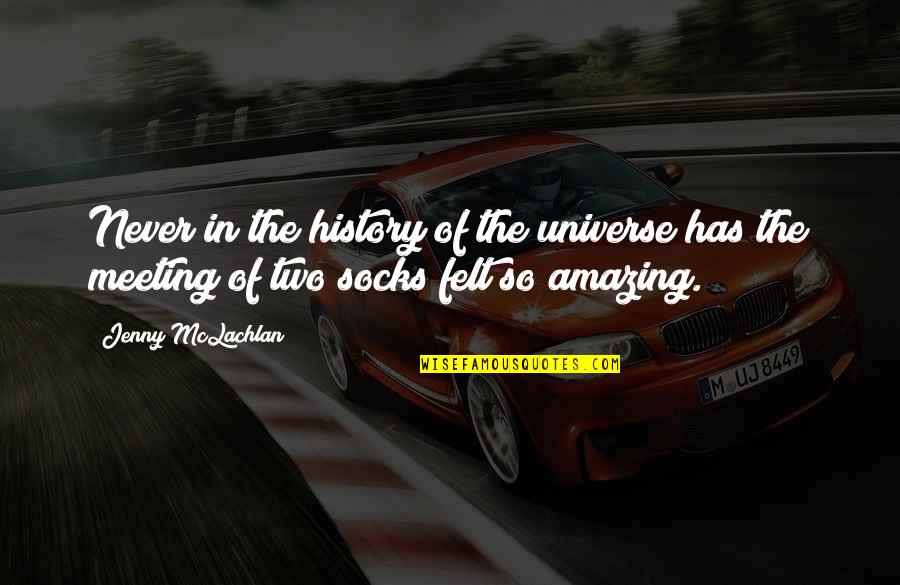 Benevolen Quotes By Jenny McLachlan: Never in the history of the universe has Benevolen Quotes By Jenny McLachlan: Never in the history of the universe has