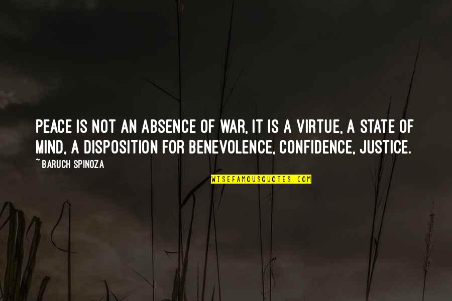 Benevolence Quotes By Baruch Spinoza: Peace is not an absence of war, it Benevolence Quotes By Baruch Spinoza: Peace is not an absence of war, it