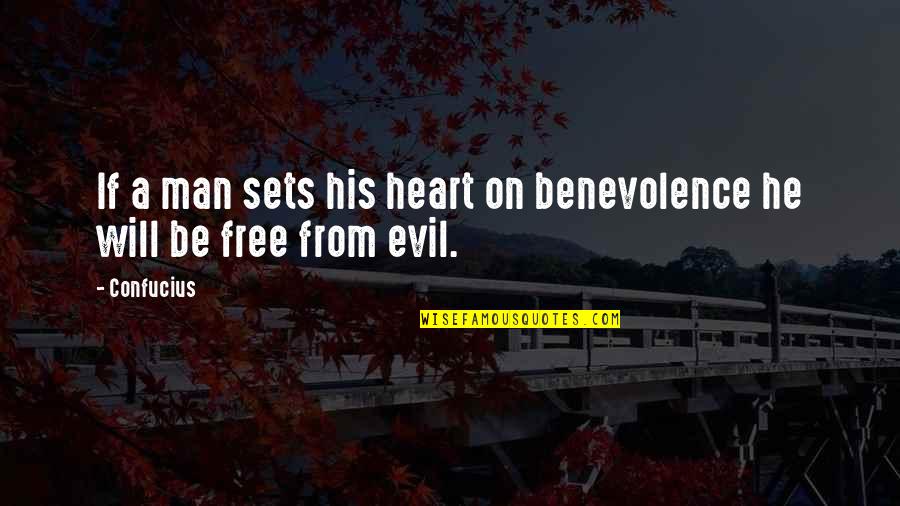 Benevolence Quotes By Confucius: If a man sets his heart on benevolence