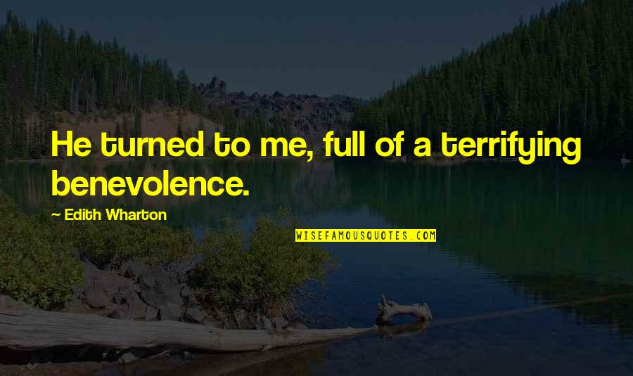 Benevolence Quotes By Edith Wharton: He turned to me, full of a terrifying Benevolence Quotes By Edith Wharton: He turned to me, full of a terrifying