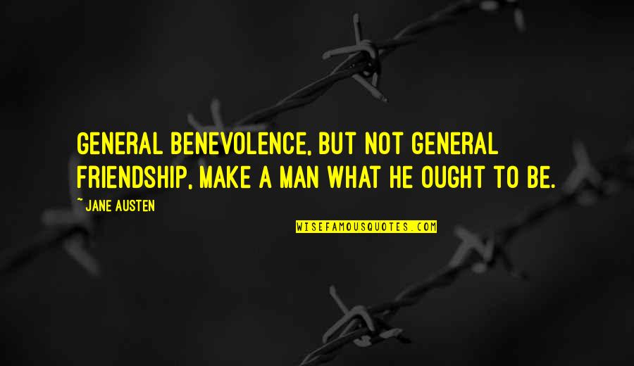 Benevolence Quotes By Jane Austen: General benevolence, but not general friendship, make a