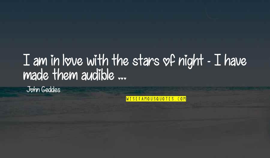 Benevolent Heart Quotes By John Geddes: I am in love with the stars of