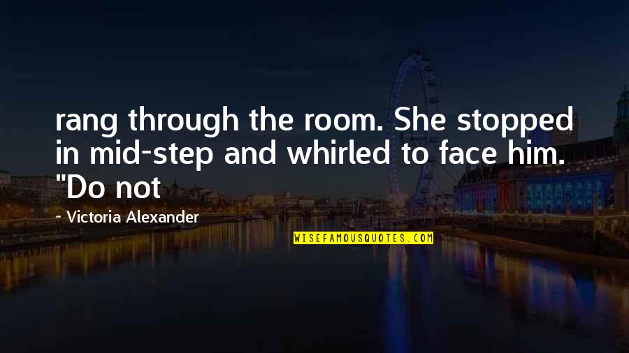 Benevolent Heart Quotes By Victoria Alexander: rang through the room. She stopped in mid-step