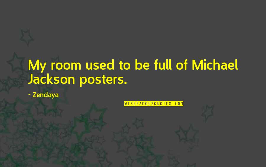 Benevolently Cool Quotes By Zendaya: My room used to be full of Michael