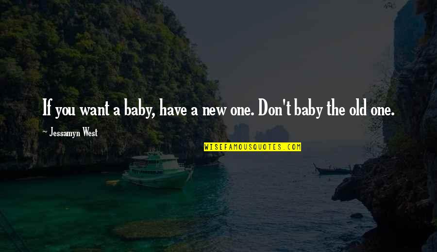 Bengal Nights Quotes By Jessamyn West: If you want a baby, have a new