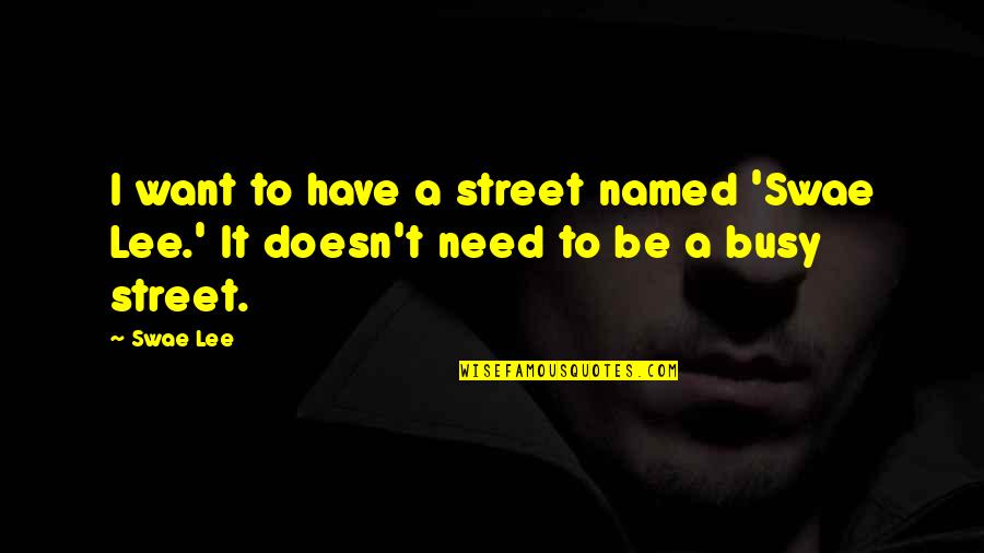 Bengal Tigers Quotes By Swae Lee: I want to have a street named 'Swae
