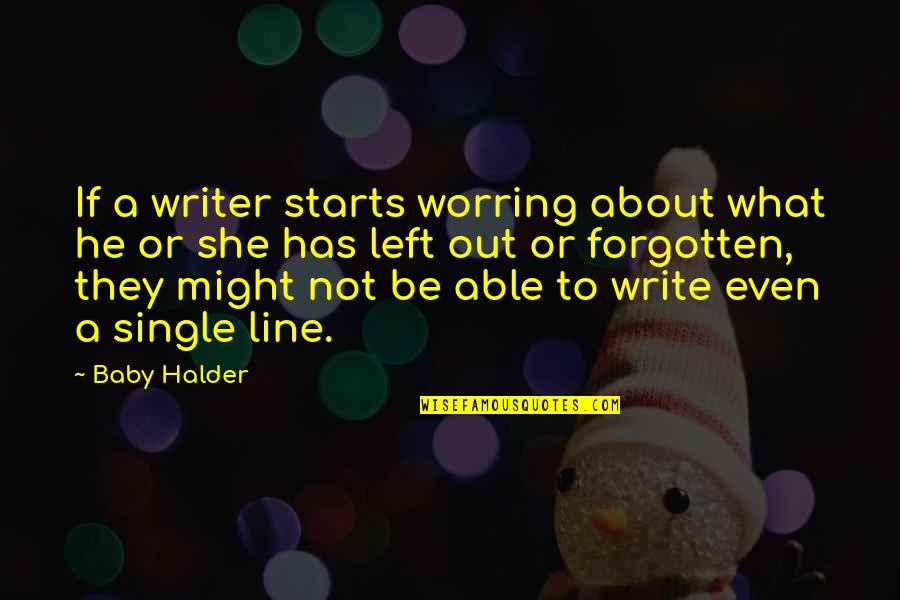 Bengali Quotes By Baby Halder: If a writer starts worring about what he