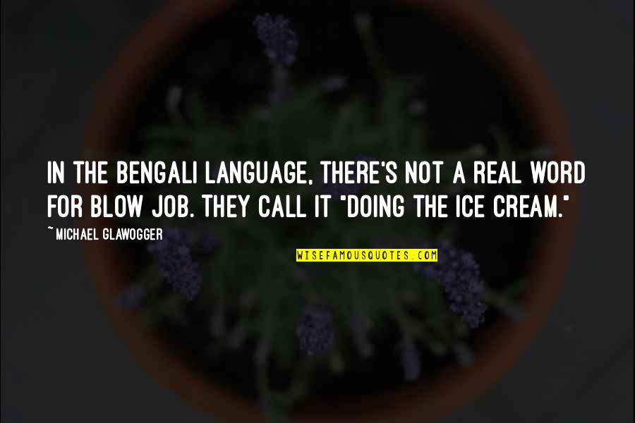 Bengali Quotes By Michael Glawogger: In the Bengali language, there's not a real