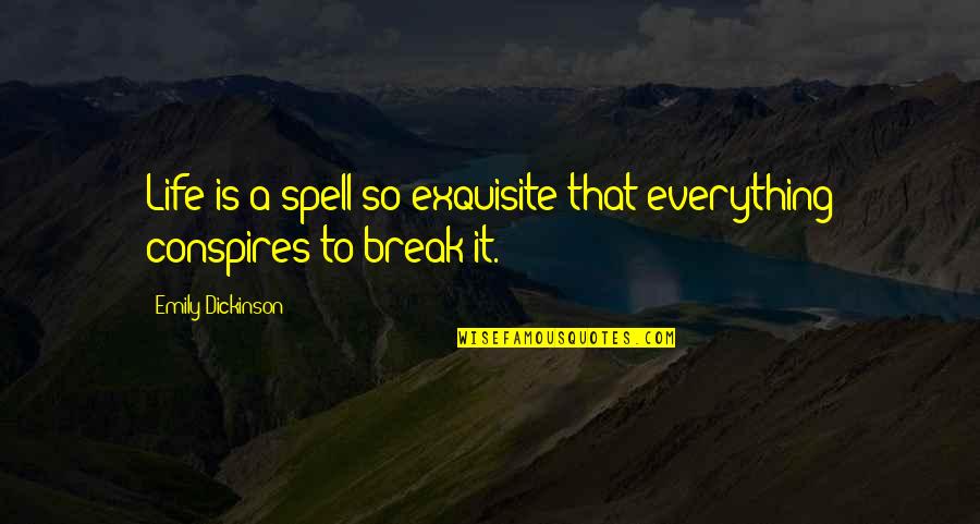 Bengals Depth Quotes By Emily Dickinson: Life is a spell so exquisite that everything