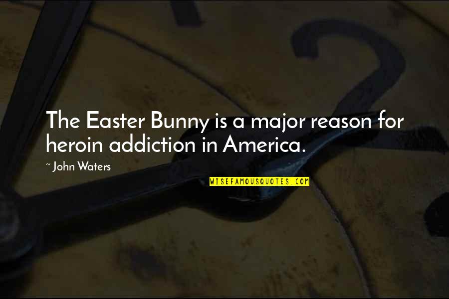 Bengals Depth Quotes By John Waters: The Easter Bunny is a major reason for
