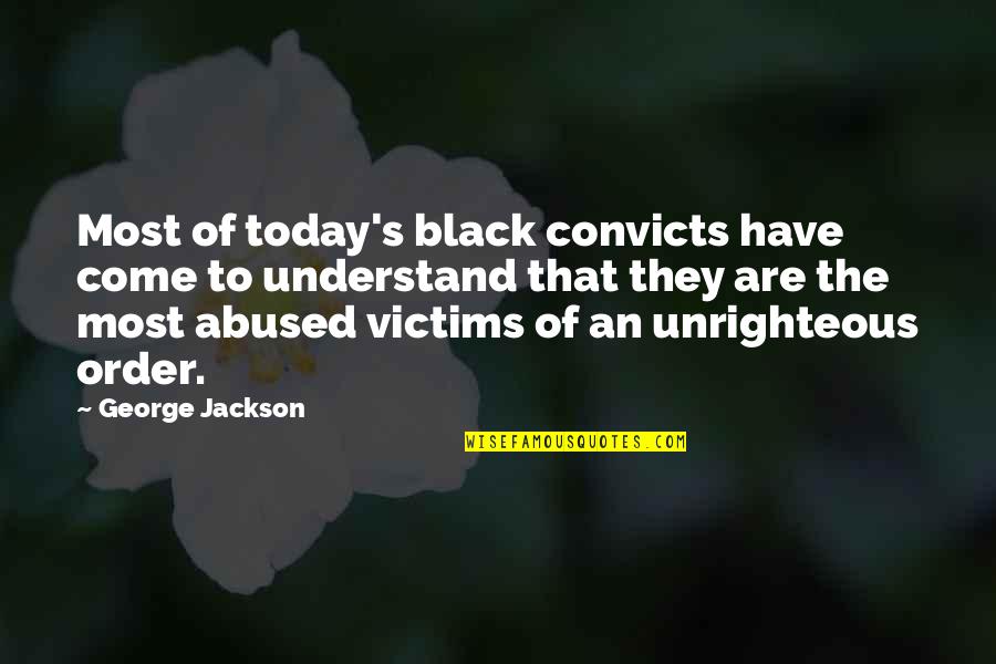Bengis Reservation Quotes By George Jackson: Most of today's black convicts have come to Bengis Reservation Quotes By George Jackson: Most of today's black convicts have come to