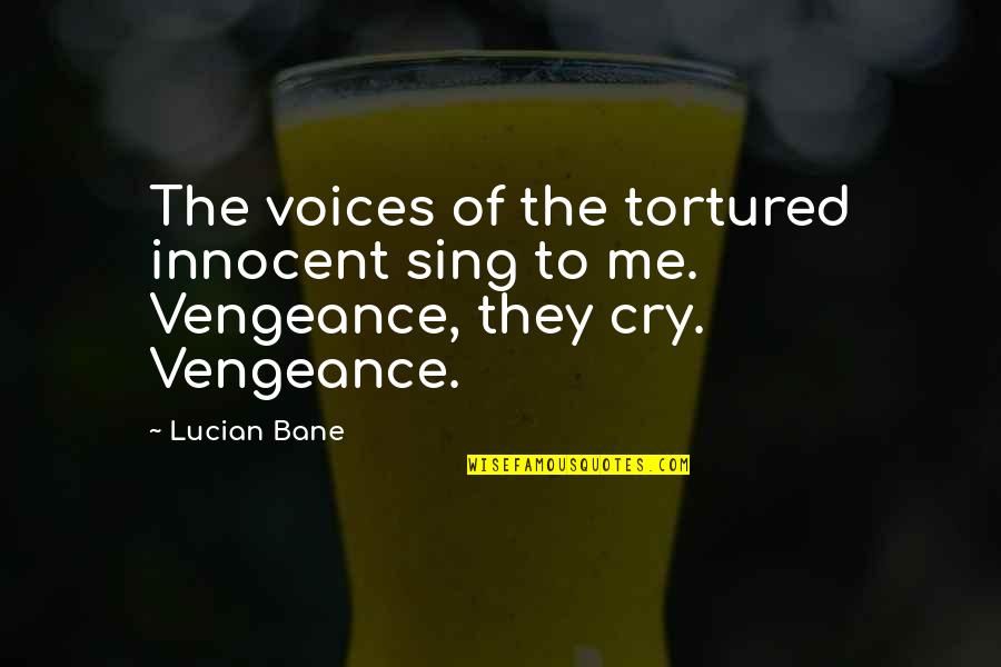 Bengtsson Angelica Quotes By Lucian Bane: The voices of the tortured innocent sing to